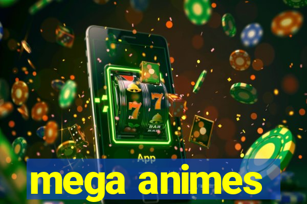 mega animes